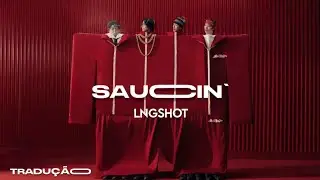 LNGSHOT - Saucin' | Tradu&ccedil;&atilde;o PT/BR | Clipe Oficial