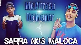 MC DE MENOR E MC ABRASA -SARRA NOS MALOCA (AUDIO OFICIAL) 2017