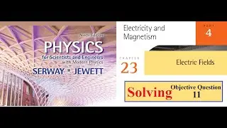 Solving Objective Question 11- Chapter 23- Physics for scientists and engineers [Serway] 9th edition