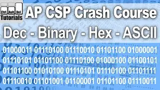 APCSP Crash Course - Binary Decimal Hex ASCII