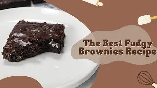 The Best Fudgy Brownie Recipe | Simple Way Of Making The Perfect Fudgy Brownie