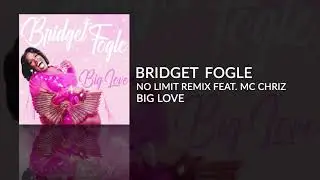 Bridget Fogle - Big Love (No Limit Remix feat. MC CHRIZ)