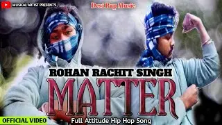 Matter: Full Badmashi Rap Song! PROD. BY @Rohanrachitsingh-zl5md| Attitude Hip Hop Music| OUT NOW!!