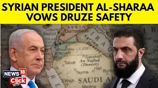 Syrian President Condemns Israel&rsquo;s Attacks On Damascus And Vows To Protect Druze Community | N18G