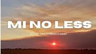 Mi No Less | Offlane Crews ft Kwanz x Dahnu _ official audio 2023 _ Prod: Offlane recordz