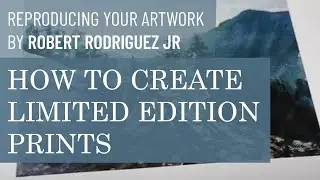 Reproducing Your Artwork 1 - Introduction to creating limited edition prints