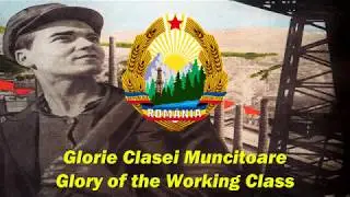 Glorie Clasei Muncitoare - Glory of the Working Class (Romanian socialist song)