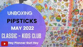 💜 PIPSTICKS - CLASSIC KIDS CLUB PACK - MAY 2022 - UNBOXING