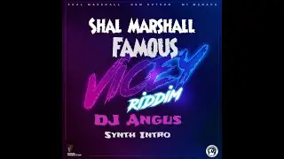 Shal Marshall - Famous (DJ Angus Synth Intro) | Soca 2017