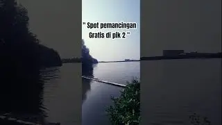spot pemancingan gratis  pik 2 #spot #pemancingliar #mancing