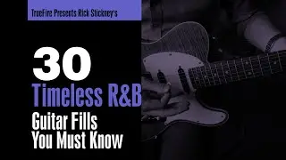 🎸 Rick Stickney Guitar Lessons - 30 Timeless R&B Guitar Fills - Intro - TrueFire