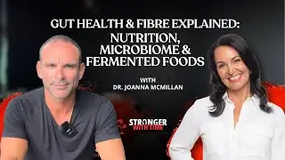 Gut Health & Fibre Explained: Nutrition, Microbiome & Fermented Foods w/ Dr. Joanna McMillan