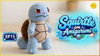 Receita Squirtle Amigurumi Parte 15 | Pokemon 🌊