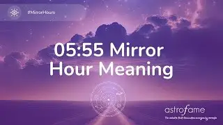 🔮 05:55 Mirror Hour &ndash; Embrace Change & New Beginnings! 🔮