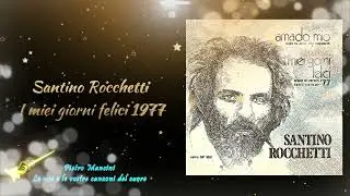 Santino Rocchetti - I miei giorni felici 1977