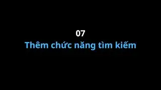 Tutorial 07: Th&ecirc;m chức năng t&igrave;m kiếm  - Exam Final React  - FPT APTECH