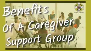 Tuesday's Tip for Caregivers - Benefits of a Support Group