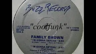Family Brown - I'm Gonna Getcha (12