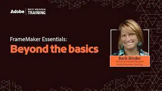 Adobe FrameMaker Essentials: Beyond the basics