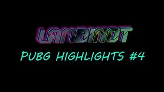 LamBiNot / PUBG HIGHLIGHTS #4 (4K UHD)