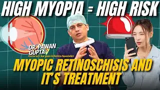 High Myopia का खतरा और Treatment | DR. PAWAN GUPTA