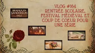 Vlog #164 🎒Rentrée scolaire, ⚔️festival médiéval et coup de cœur pour une série 💘