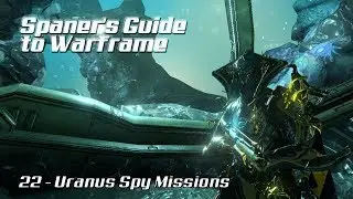 Spaner's Guide to Warframe (2018) - Uranus Spy Missions