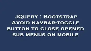 jQuery : Bootstrap Avoid navbar-toggle button to close opened sub menus on mobile