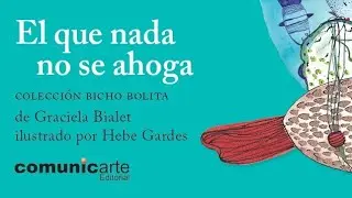El que nada no se ahoga, escrito por Graciela Bialet e ilustrado por Hebe Gardes. 🐟🌊✨