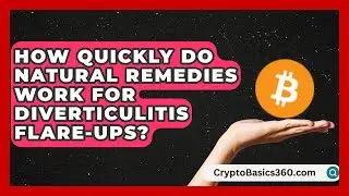 How Quickly Do Natural Remedies Work for Diverticulitis Flare-Ups?
