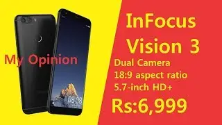 InFocus Vision 3 18:9 Dual camera ( NO VR  )Rs:6,999   My Opinion  in தமிழ்