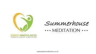 Wednesday 17th October 2018 Summerhouse Meditation by Essex Mindfulness
