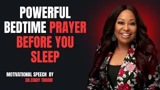Powerful Bedtime Prayer Before You SLEEP | Transform Your Night, Protect Your Life | Cindy Trimm