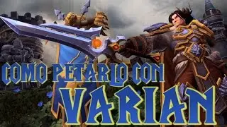 Como petarlo con Varian! Gu&iacute;a HoTS. Historia, talentos y consejos.