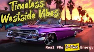 Timeless Westside Vibes ⏳  Real 90s G Funk Energ