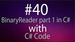 BinaryReader Part 1 in C# | C# GAMER |