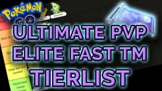 ULTIMATE PVP ELITE FAST TM TIERLIST FOR POK&Eacute;MON GO