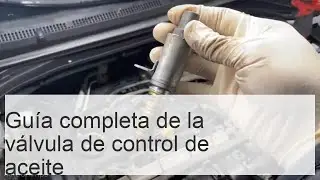 Localizaci&oacute;n y Funcionamiento de la V&aacute;lvula de Control de Aceite: Gu&iacute;a Completa