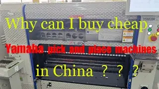 Yamaha YSM20R pick and place machine | Why can I buy cheap Yamaha pick and place machines in China?