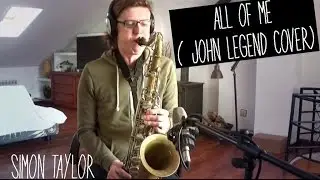 All Of Me- John Legend Saxophone Cover
