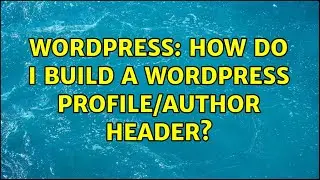Wordpress: How do I build a WordPress Profile/Author Header? (2 Solutions!!)