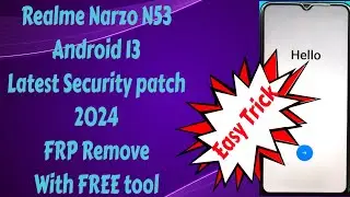 Realme Narzo N53|Android 13 Latest Security patch 2024|FRP Remove With Free Tool 