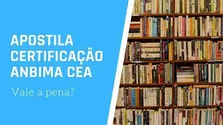 Apostila para Certifica&ccedil;&atilde;o ANBIMA CEA?