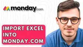How To Import Excel Into Monday.com [2026 Guide]