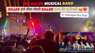 THE KILLER MUSICAL BAND_Killer वागे सिमा पोयरी Killer वालो कि ट्रेंडिंग टिमली 😍_@FilipGamit 