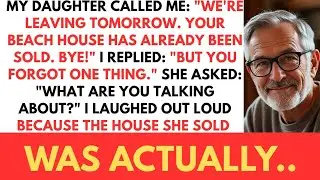 My Daughter Sold My Beach House&hellip; But She Had No Idea What Was Coming....
