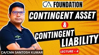 Contingent Asset & Contingent Liability | Accountancy Lecture - 4 By CA/CMA Santosh Kumar