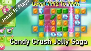 Candy Crush Jelly Saga, уровни 7992&ndash;7994