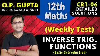 Inverse Trigonometric Functions | CRT 06 - CBSE Test Series 12th Maths | Mathematicia By O.P. GUPTA
