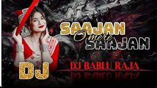 SAAJAN SAAJAN (Lofi Mix) 💘 Reels Viral Hindi Song EDM TRANCE Dj Mix 💔 Dj BABLU KHAPRA 
